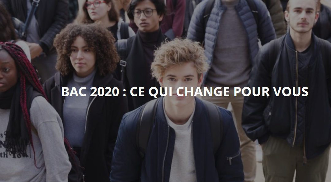 Ce qui change pour vous BAC 2020